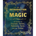 An Introduction to Magic: A Guide to Crystals, Fairies, Palmistry, Tarot, and the Zodiac