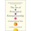 The Art of Principled Entrepreneurship: Creating Enduring Value