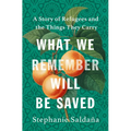 What We Remember Will Be Saved: A Story of Refugees and the Things They Carry