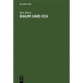 Raum Und Ich: Eine Philosophie Über Den Raum