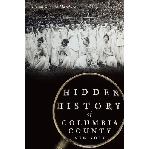 Hidden History of Columbia County, New York