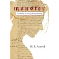 Monster: The Story of a Young Mary Shelley (Life of Mary Shelley, Author of the Frankenstein Book)