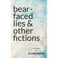 Bear-Faced Lies and Other Fictions