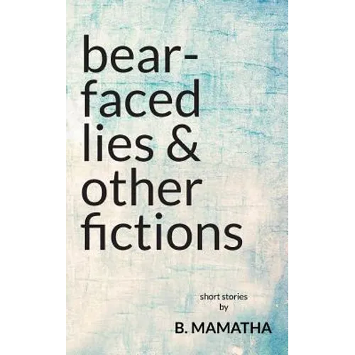 Bear-Faced Lies and Other Fictions
