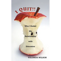 I Quit!!: Why I Ended My Relationship with Education