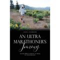 An Ultra Marathoner's Journey: As Hope Springs Eternal on Trails to the Finish Line