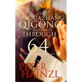 The Baguazhang Qigong Illustrated: through 64 I-Ching inspired Postures