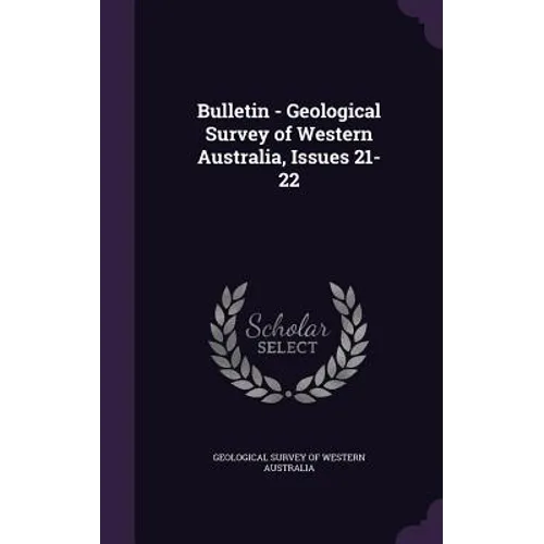 Bulletin - Geological Survey of Western Australia, Issues 21-22
