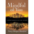 Mindful of You: A Mother's Memoir of Love, Loss, and Hope