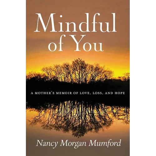 Mindful of You: A Mother's Memoir of Love, Loss, and Hope