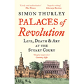 Palaces of Revolution: Life, Death and Art at the Stuart Court