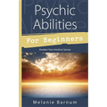 Psychic Abilities for Beginners: Awaken Your Intuitive Senses