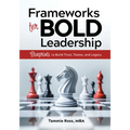 Frameworks for Bold Leadership: Blueprints to Build Trust, Teams, and Legacy