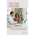 Collegial Coaching: Mentoring for Knowledge and Skills That Transfer to Real-World Applications
