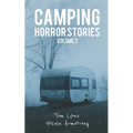 Camping Horror Stories, Volume 2: Strange Encounters with the Unknown