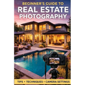 The Beginners Guide to Real Estate Photography
