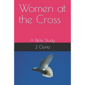 Women at the Cross: A Bible Study