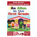 An Alien in the First Grade - Early Reader - Children's Picture Books