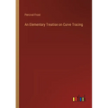 An Elementary Treatise on Curve Tracing