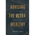 Advising the Ultra-Wealthy: A Guide for Practitioners