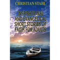 Inspirational and Evangelical Short Stories of Faith for Adults: Analogies for the Word of God