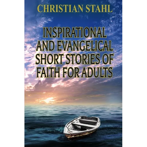 Inspirational and Evangelical Short Stories of Faith for Adults: Analogies for the Word of God