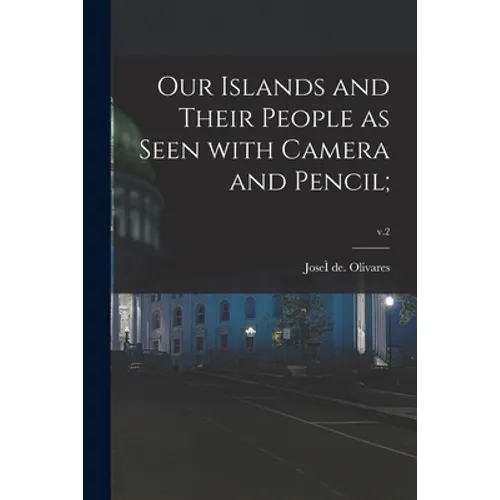 Our Islands and Their People as Seen With Camera and Pencil;; v.2
