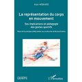 La représentation du corps en mouvement: Ses implications en pédagogie des gestes sportifs Thèse de Psychologie (1982) éditée sous la direction de Ber