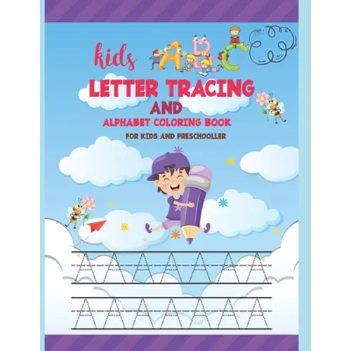 Kids ABC Letter Tracing AND ALPHABET COLORING BOOK FOR KIDS AND PRESCHOLLER: Hand Lettering for Beginners - writing books for kids age 3-5 with 110 pa
