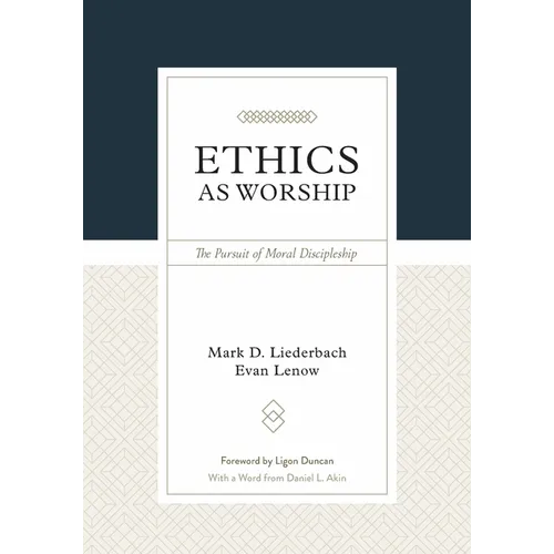 Ethics as Worship: The Pursuit of Moral Discipleship