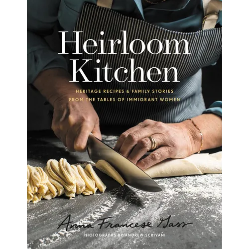 Heirloom Kitchen: Heritage Recipes and Family Stories from the Tables of Immigrant Women
