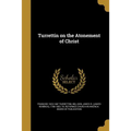 Turrettin on the Atonement of Christ