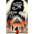 How She Came to Know