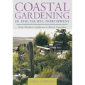 Coastal Gardening in the Pacific Northwest: From Northern California to British Columbia