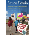Saving Florida: Women's Fight for the Environment in the Twentieth Century