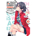 My Youth Romantic Comedy Is Wrong, as I Expected, Vol. 10 (Light Novel): Volume 10