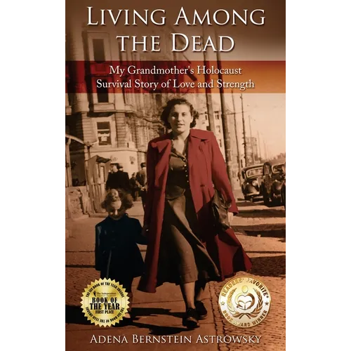 Living among the Dead: My Grandmother's Holocaust Survival Story of Love and Strength