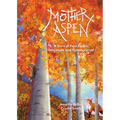 Mother Aspen: A Story of How Forests Cooperate and Communicate