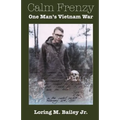 Calm Frenzy: One Man's Vietnam War