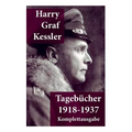 Tageb?her 1918-1937: Graf von Kessler