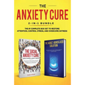 The Anxiety Cure: 2-in-1 Bundle: Social Anxiety Cure + Adult ADHD & ADD Solution - The #1 Complete Box Set to Restore Attention, Control