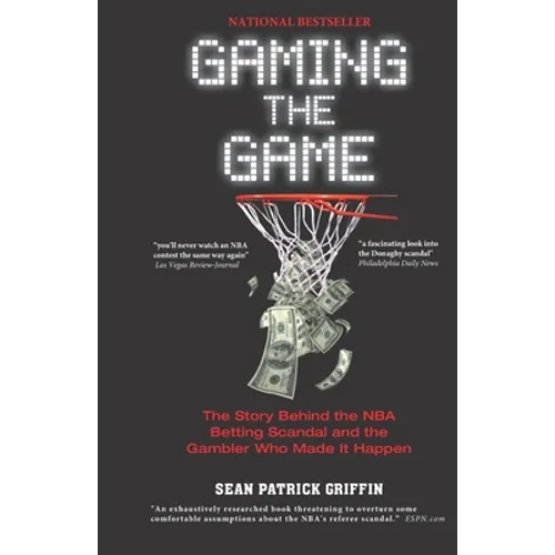 Gaming the Game: The Story Behind the NBA Betting Scandal and the Gambler Who Made It Happen