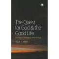 The Quest for God & the Good Life: Lonergan's Theological Anthropology
