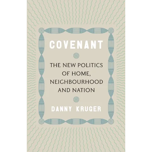 Covenant: The New Politics of Home, Neighbourhood and Nation