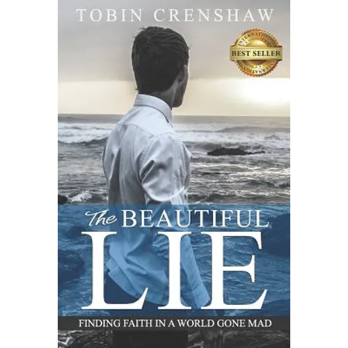 The Beautiful Lie: Finding Faith in a World Gone Mad