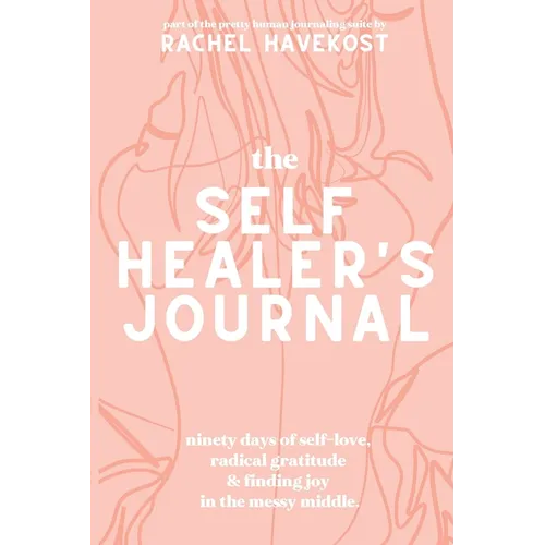 The Self-Healer's Journal: A 90 Day Guided Journal for a Self-Loving, Soulfully Manifested, Grateful-As-Hell Life