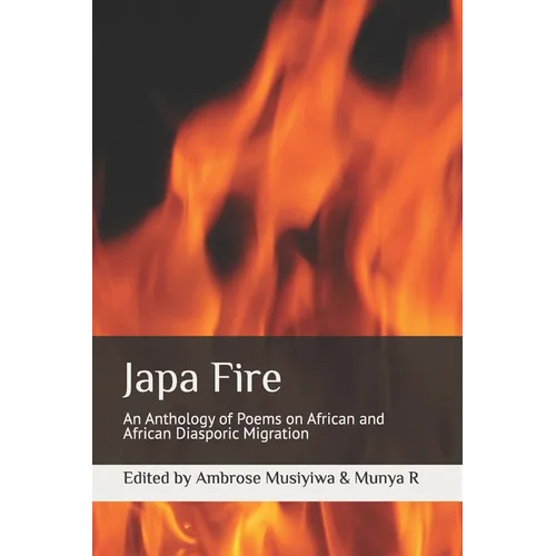 Japa Fire: An Anthology of Poems on African and African Diasporic Migration