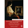 Madness in Experience and History: Merleau-Ponty's Phenomenology and Foucault's Archaeology