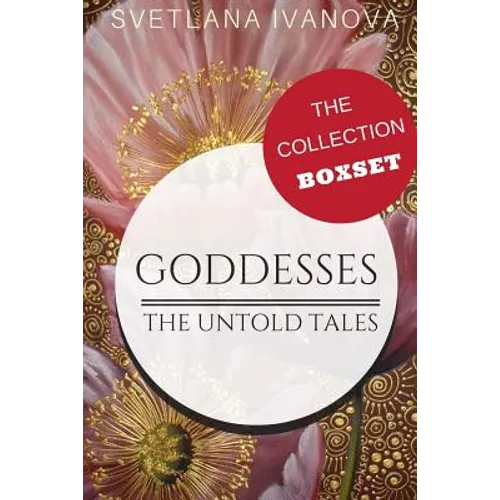 Goddesses: The Untold Tales: The Collection