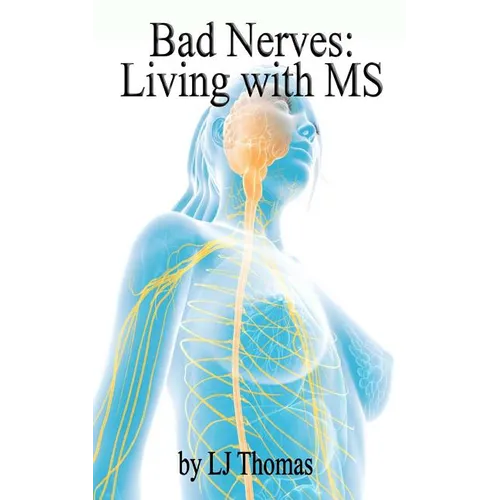 Bad Nerves: Living with MS